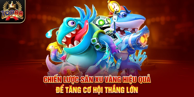 Chiến Lược Săn Xu Vàng Hiệu Quả Để Tăng Cơ Hội Thắng Lớn