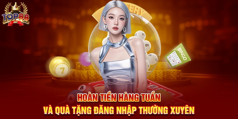 Hoàn Tiền Hàng Tuần Và Quà Tặng Đăng Nhập Thường Xuyên