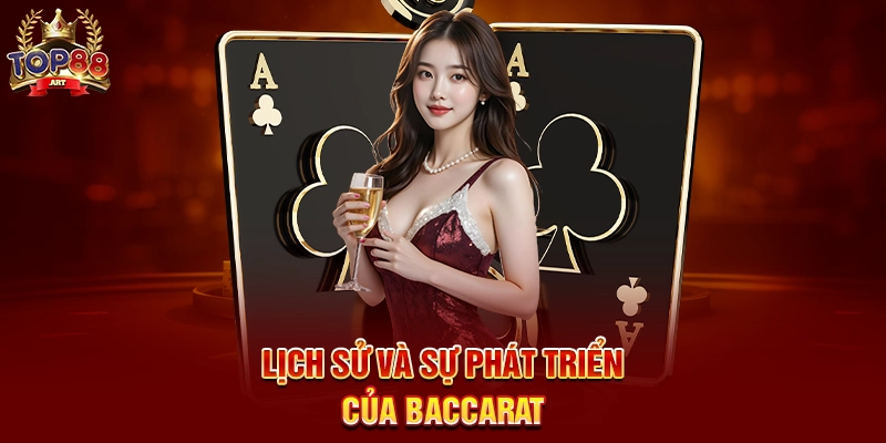 Lịch Sử Và Sự Phát Triển Của Baccarat