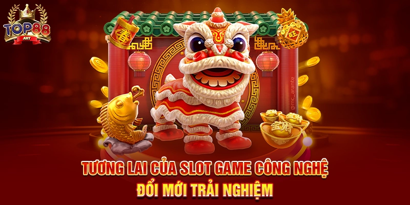 Tương Lai Của Slot Game Công Nghệ Đổi Mới Trải Nghiệm